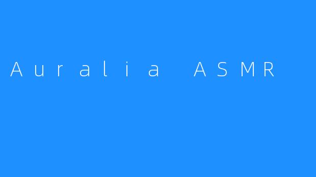 Auralia ASMR